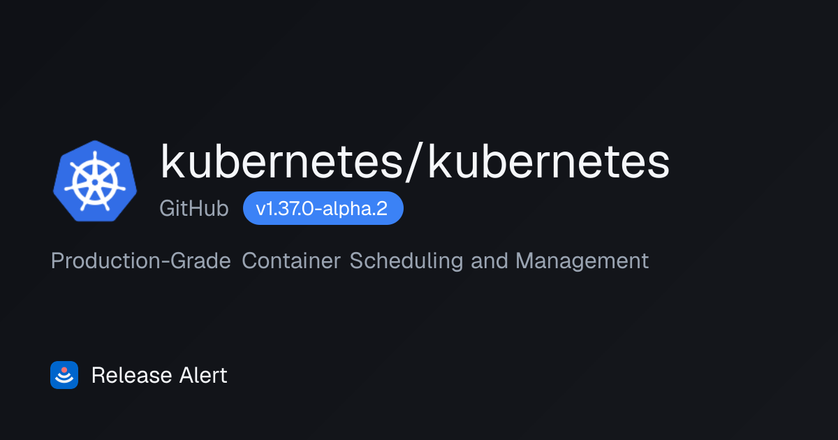 Releases · kubernetes/kubernetes - GitHub | Release Alert