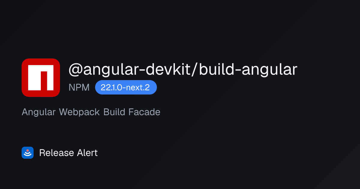 Releases · @angular-devkit/build-angular - NPM | Release Alert